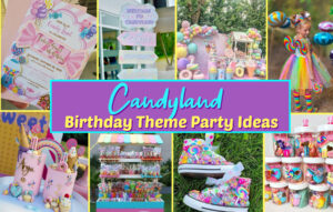 Amazing Candyland Birthday Theme Party Ideas